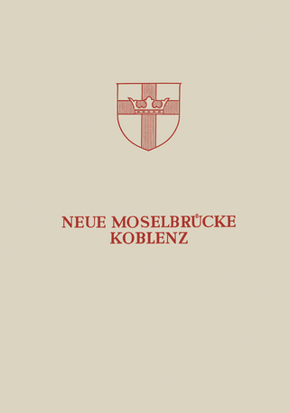 Neue Moselbrücke Koblenz - Hans Bellinghausen; Ernst Bitzegeio; Ulrich Finsterwalder; Georg Knittel; Karlheinz Gries; Hans Schwarzer; Gerd Lohmer; A. Mehmel