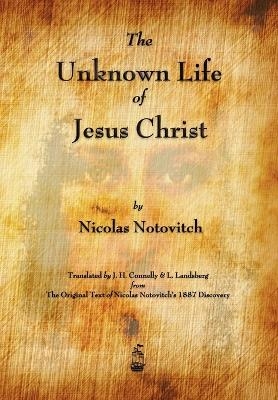 The Unknown Life of Jesus Christ - Nicolas Notovitch