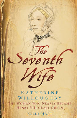 The Seventh Wife of Henry VIII - Kelly Hart