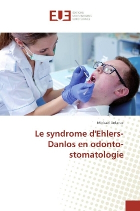 Le syndrome d'Ehlers-Danlos en odonto-stomatologie - Mickael Delarue