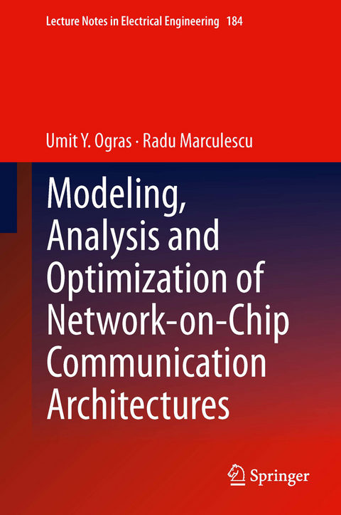 Modeling, Analysis and Optimization of Network-on-Chip Communication Architectures - Umit Y. Ogras, Radu Marculescu