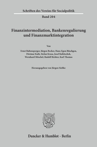 Finanzintermediation, Bankenregulierung und Finanzmarktintegration. - Jürgen Siebke