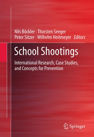 School Shootings - Nils Böckler; Thorsten Seeger; Peter Sitzer; Wilhelm Heitmeyer