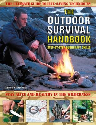 The Outdoor Survival Handbook: Step-by-step Bushcraft Skills - Anthonio Akkermans