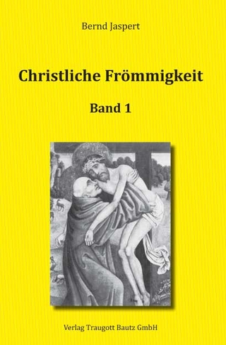 Christliche Frömmigkeit Studien und Texte zu ihrer Geschichte - Bernd Jaspert