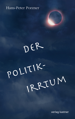 Der Politik-Irrtum Hans-Peter Porzner - Hans-Peter Porzner