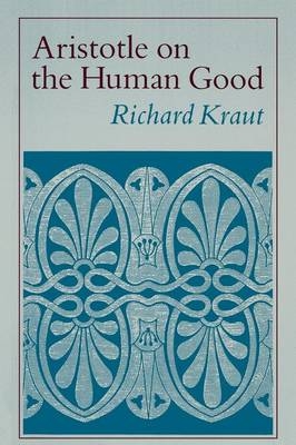 Aristotle on the Human Good - Richard Kraut
