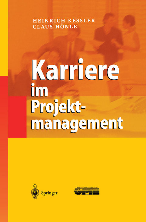 Karriere im Projektmanagement - Heinrich Keßler, Claus Hönle