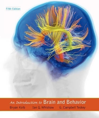 An Introduction to Brain and Behavior plus LaunchPad - Bryan Kolb, G. Campbell Teskey, Ian Q. Whishaw