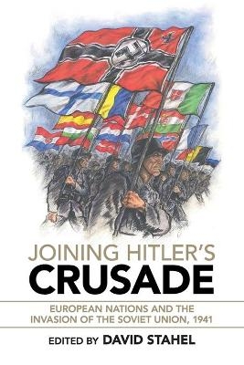 Joining Hitler's Crusade - David Stahel