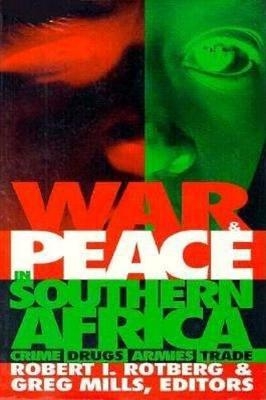 War and Peace in Southern Africa - Robert I. Rotberg; Greg Mills