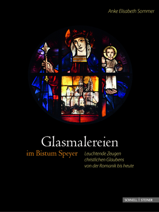 Glasmalereien im Bistum Speyer - Anke Elisabeth Sommer