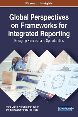 Global Perspectives on Frameworks for Integrated Reporting - Ioana Dragu, Adriana Tiron-Tudor, Szilveszter Fekete Pali-Pista