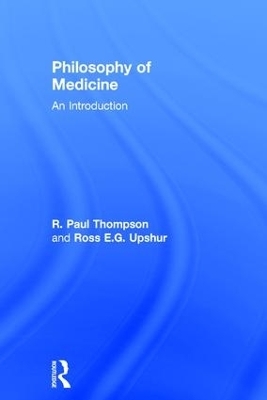 Philosophy of Medicine - R. Paul Thompson; Ross E.G. Upshur