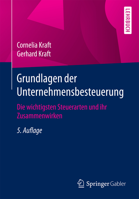 Grundlagen der Unternehmensbesteuerung - Cornelia Kraft, Gerhard Kraft