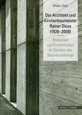 Der Architekt und Kirchenbaumeister Rainer Disse (1928?2008) - Meike Deck