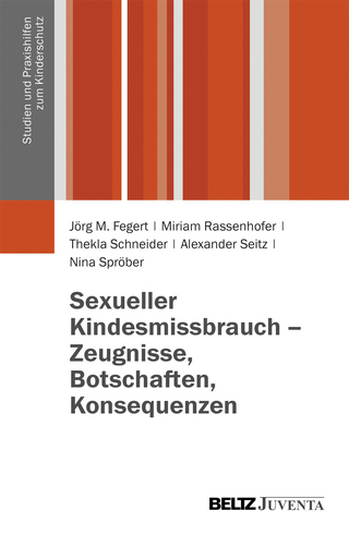 Sexueller Kindesmissbrauch - Zeugnisse, Botschaften, Konsequenzen - Jörg M. Fegert; Miriam Rassenhofer; Thekla Schneider; Alexander Seitz; Nina Spröber
