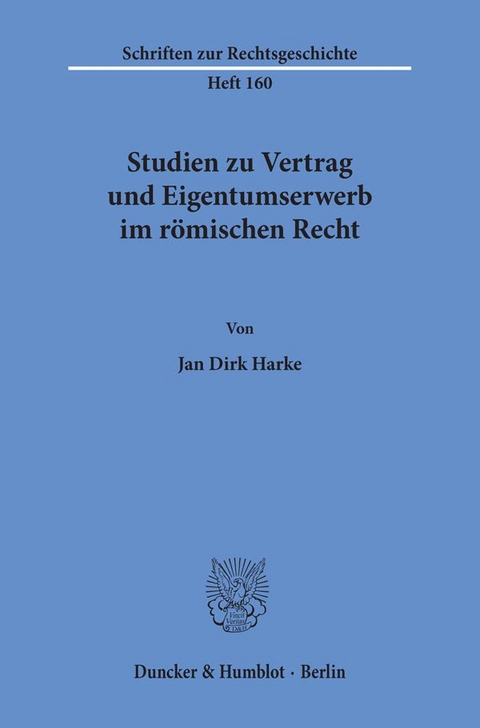 Studien zu Vertrag und Eigentumserwerb im römischen Recht. - Jan Dirk Harke