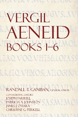 Aeneid 1–6 - Vergil; Randall Ganiban; Christine Perkell; James J. O'Hara; Joseph Farrell