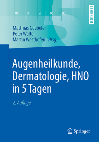 Augenheilkunde, Dermatologie, HNO in 5 Tagen - Matthias Goebeler; Peter Walter; Martin Westhofen