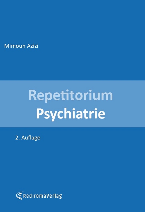 Repetitorium Psychiatrie (zweite Auflage) - Mimoun Azizi