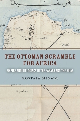 The Ottoman Scramble for Africa - Mostafa Minawi