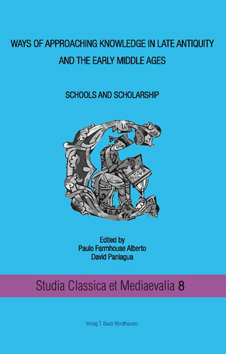Ways of approaching knowledge in late antiquity and the early middle ages Schools and Scholarship - Paulo Farmhouse Alberto; David Paniagua
