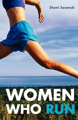 Women Who Run - Shanti Sosienski