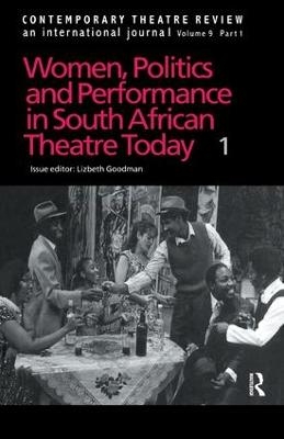 Women, Politics and Performance in South African Theatre Today - Lizbeth Goodman