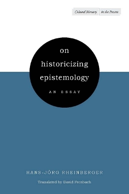 On Historicizing Epistemology - Hans-Jörg Rheinberger