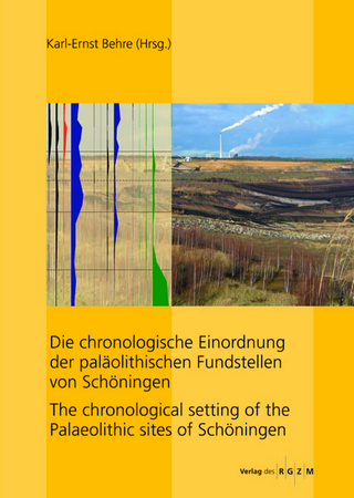Die chronologische Einordnung der paläolithischen Fundstelle von Schöningen - Karl-Ernst Behre