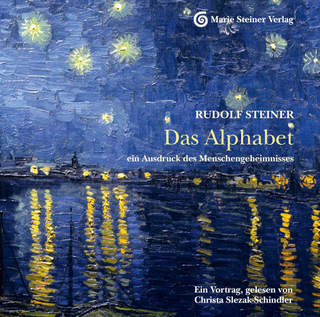 Das Alphabet, ein Ausdruck des Menschengeheimnisses - Rudolf Steiner; Institut für Sprachgestaltung; Christa Slezak-Schindler
