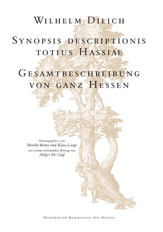 Synopsis descriptionis totius Hassiae. Gesamtbeschreibung von ganz Hessen - Wilhelm Dilich; Monika Rener; Klaus Lange
