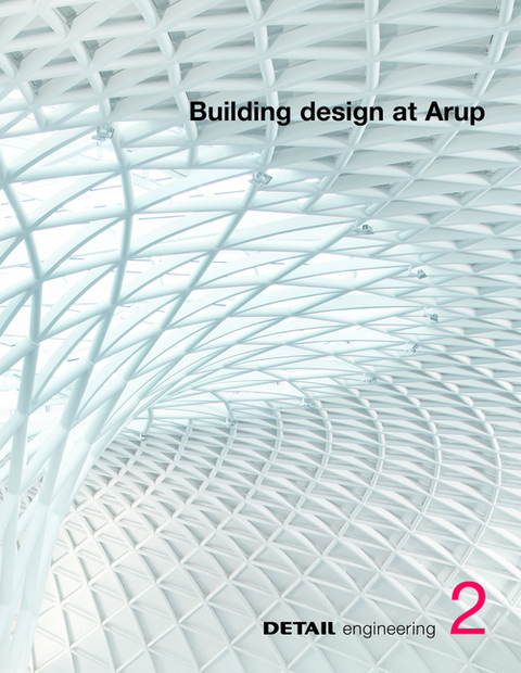 DETAIL engineering 2: Building Design at Arup - 