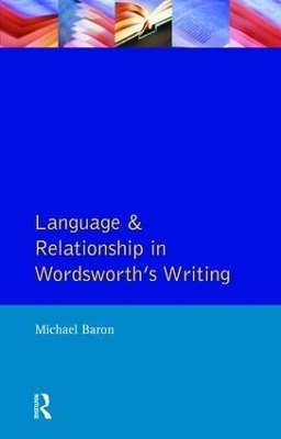 Language and Relationship in Wordsworth's Writing - Michael Baron