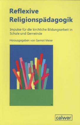 Reflexive Religionspädagogik - Gernot Meier