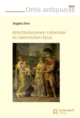 Abschiedsszenen Liebender im lateinischen Epos - Angela Jöne