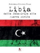 Libia. Dalla Jamahiriya alla guerra civile - Antonella Colonna Vilasi