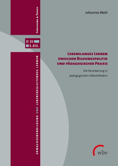 Lebenslanges Lernen zwischen Bildungspolitik und pädagogischer Praxis - Johannes Wahl