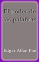 El poder de las palabras - Edgar Allan Poe