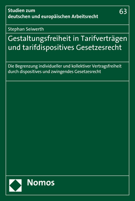 Gestaltungsfreiheit in Tarifverträgen und tarifdispositives Gesetzesrecht - Stephan Seiwerth