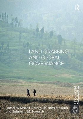 Land Grabbing and Global Governance - Matias E. Margulis; Nora McKeon; Saturnino Borras Jr.