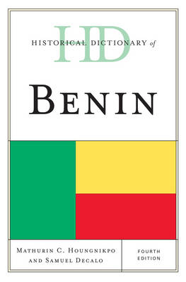 Historical Dictionary of Benin - Mathurin C. Houngnikpo; Samuel Decalo