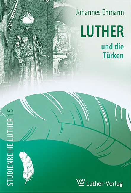 Luther und die Türken - Johannes Ehmann