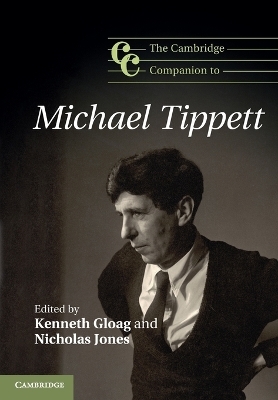 The Cambridge Companion to Michael Tippett - Kenneth Gloag; Nicholas Jones