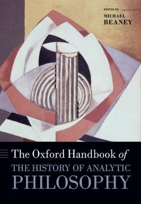 The Oxford Handbook of The History of Analytic Philosophy - Michael Beaney