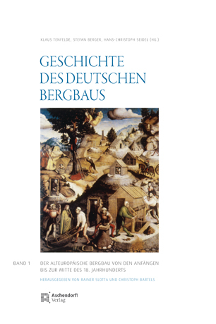 Geschichte des deutschen Bergbaus. Herausgegeben von Klaus Tenfelde - Christoph Bartels; Rainer Slotta