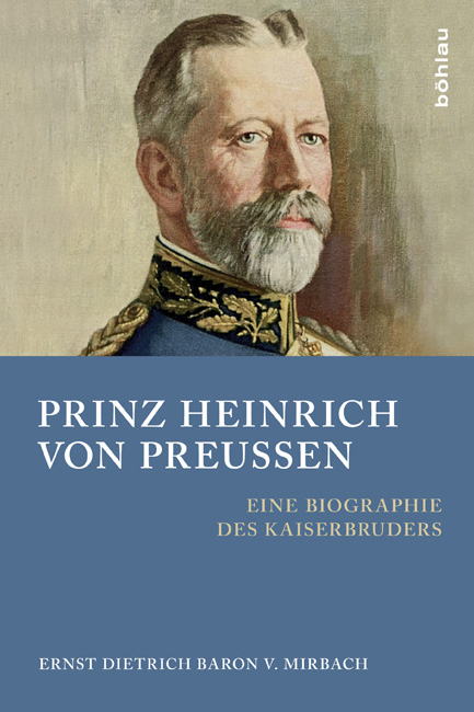 Prinz Heinrich von Preußen - Ernst Dietrich von Baron von Mirbach