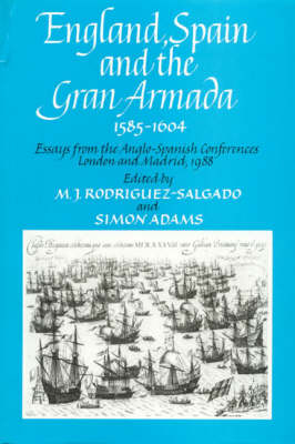 England, Spain and the Gran Armada 1585-1604 - M. J. Rodriguez; Simon Adams