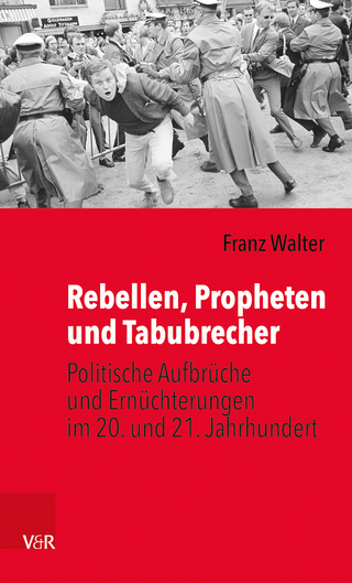 Rebellen, Propheten und Tabubrecher - Franz Walter